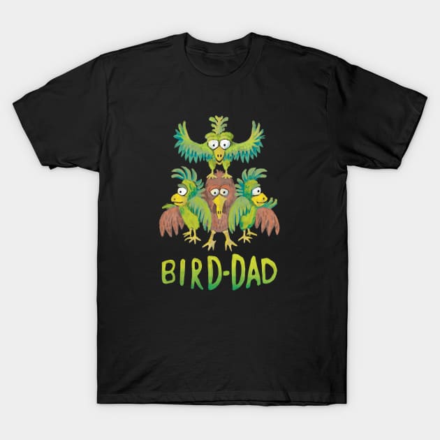 Bird-Dad Bird Lover Design T-Shirt by lordy